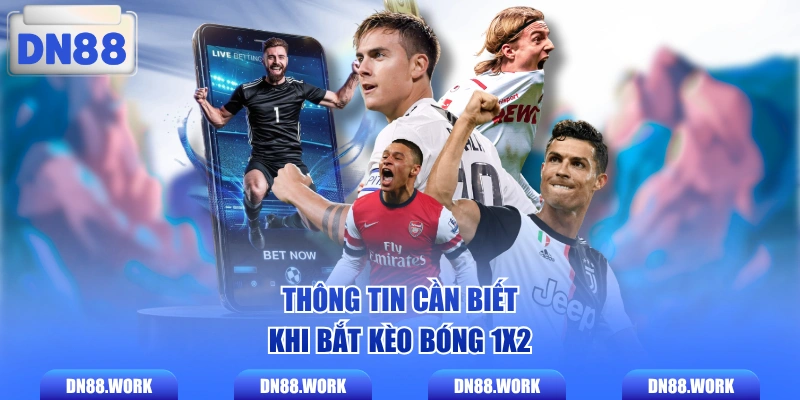 Thông tin cần biết khi bắt kèo bóng 1x2