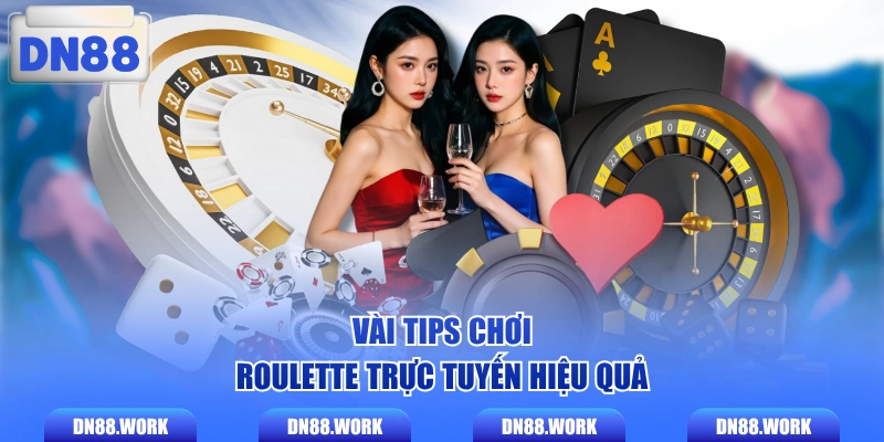Vài tips chơi Roulette trực tuyến hiệu quả 